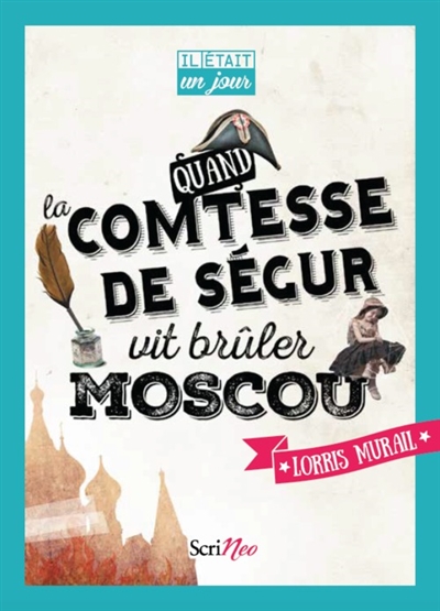 Il etait un jour... quand la comtesse de segur vit bruler moscou