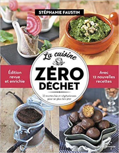 La cuisine zero dechet - 52 recettes bio et vegetariennes po
