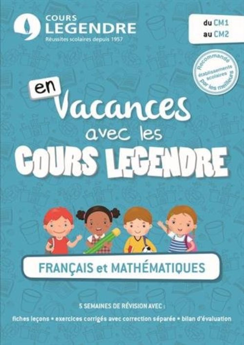 En vacances avec les cours legendre : francais et mathematiques du cm1 au cm2