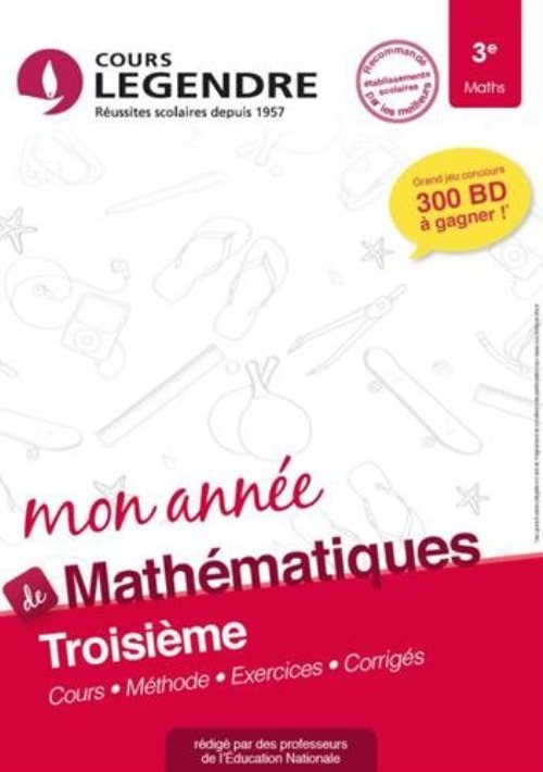 Mon annee de mathematiques 3e : cours, methode, exercices, corriges