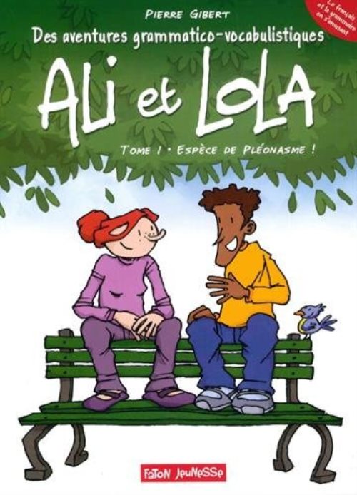 Les aventures grammatico-vocabulistiques d'ali et lola - tome 1 - espece de pleonasme !