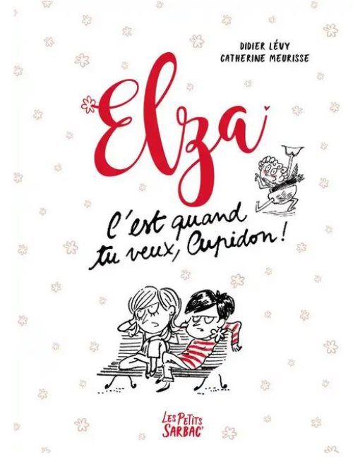 Elza, c'est quand tu veux, Cupidon !