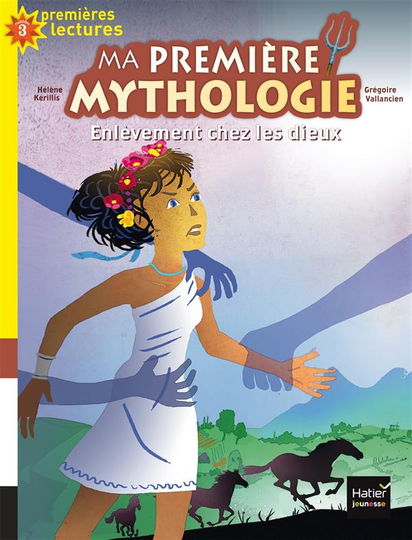 Ma premiere mythologie - t10 - ma premiere mythologie - l'enlevement chez les dieux cp/ce1 6/7 ans