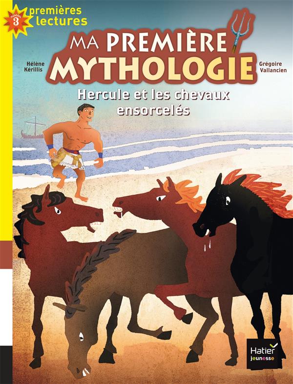 Ma premiere mythologie - t09 - ma premiere mythologie - hercule et les chevaux ensorceles cp/ce1 6/7