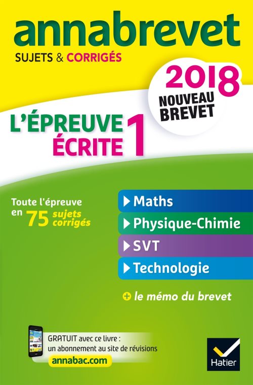 Annales annabrevet 2018 l'epreuve ecrite 1 du nouveau brevet 3e - maths, physique-chimie, svt, techn