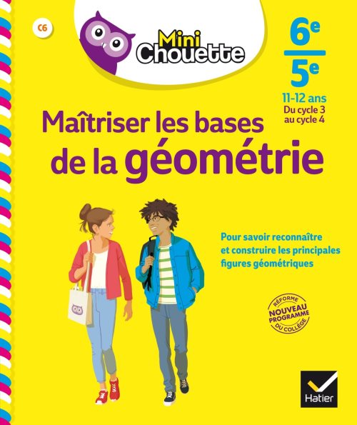 Mini chouette maitriser les bases de la geometrie 6e/ 5e - cahier de soutien en maths (cycle 3 vers