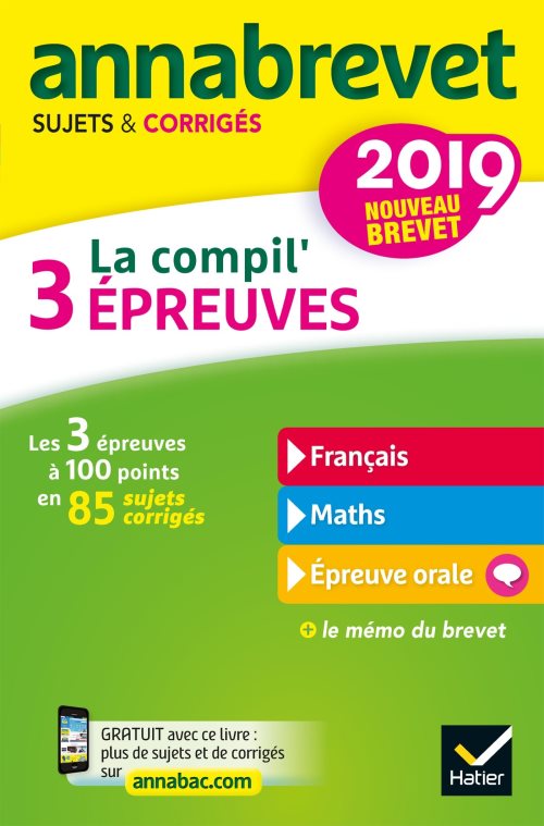Annales du brevet annabrevet 2019 la compil' 3 epreuves - sujets, corriges & conseils de methode