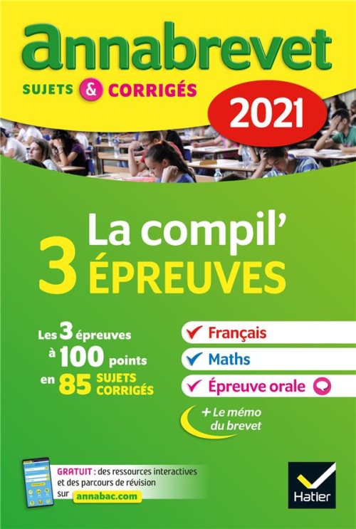 Annales du brevet annabrevet 2021 la compil 3 epreuves 3e - pour preparer les epreuves a gros coeffi