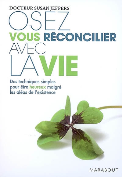 Osez vous reconcilier avec la vie
