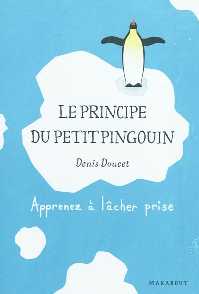 Le principe du petit pingouin. apprenez a lacher prise !