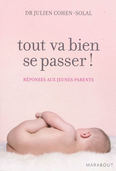 Tout va bien se passer ! reponses aux jeunes parents