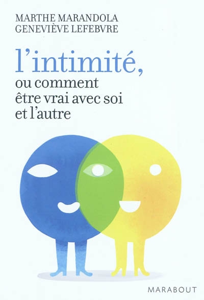 L'intimite ou comment etre vrai avec soi et l'autre