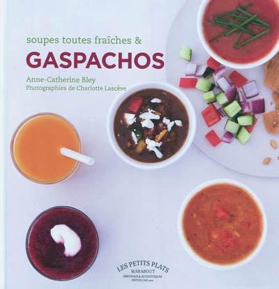 Soupes toutes fraiches et gaspachos