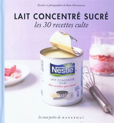Lait concentre sucre - les 30 recettes culte