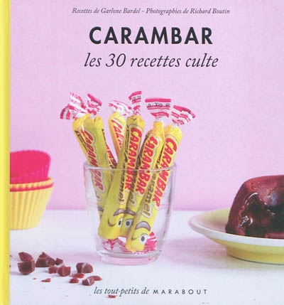 Carambar les 30 recettes cultes