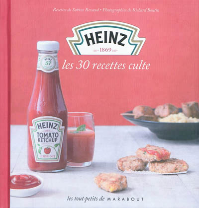Heinz - les 30 recettes culte