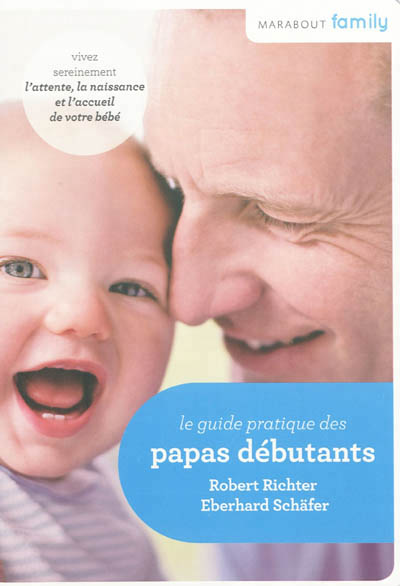 Le guide pratique des papas debutants