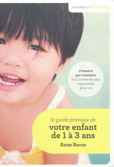 Le guide pratique de votre enfant de 1 a 3 ans