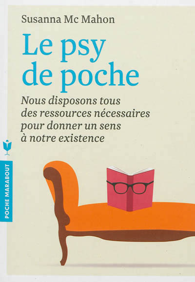 Le psy de poche - nous disposons tous des ressources necessaires pour donner un sens a notre existen