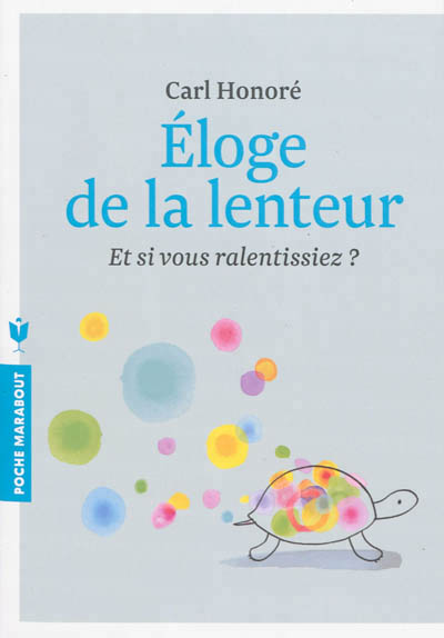 Eloge de la lenteur - et si vous ralentissiez ?