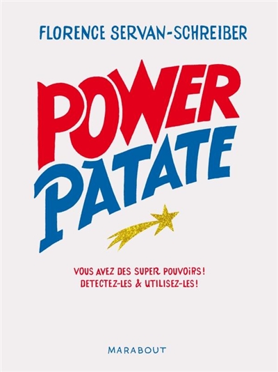 Power patate - vous avez des super pouvoirs ! detectez-les & utilisez-les !