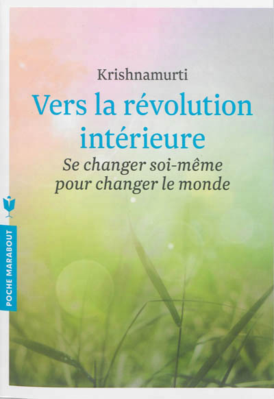 Vers la revolution interieure - se changer soi-meme pour changer le monde