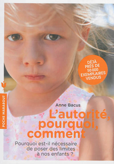 L'autorite, pourquoi, comment - pourquoi est-il necessaire de poser des limites a nos enfants ?