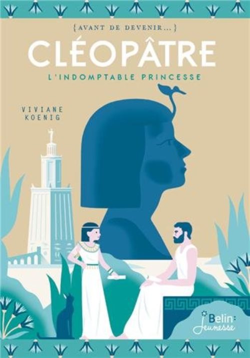 Cleopatre - l'indomptable princesse