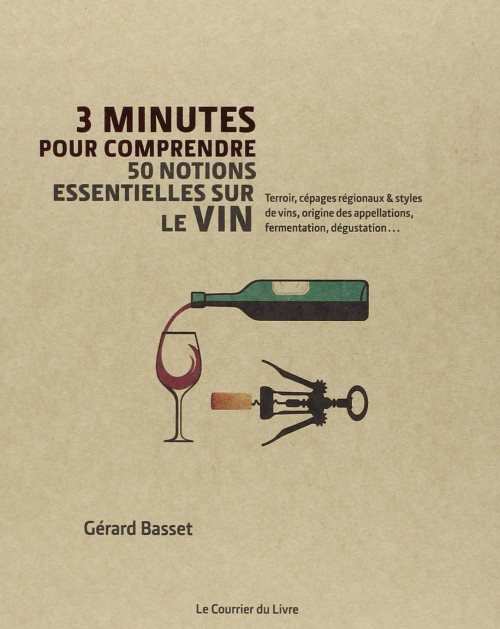 3 minutes pour comprendre les 50 notions essentielles sur le vin
