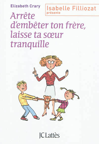 Arrete d'embeter ton frere ! et toi, laisse ta soeur tranquille !