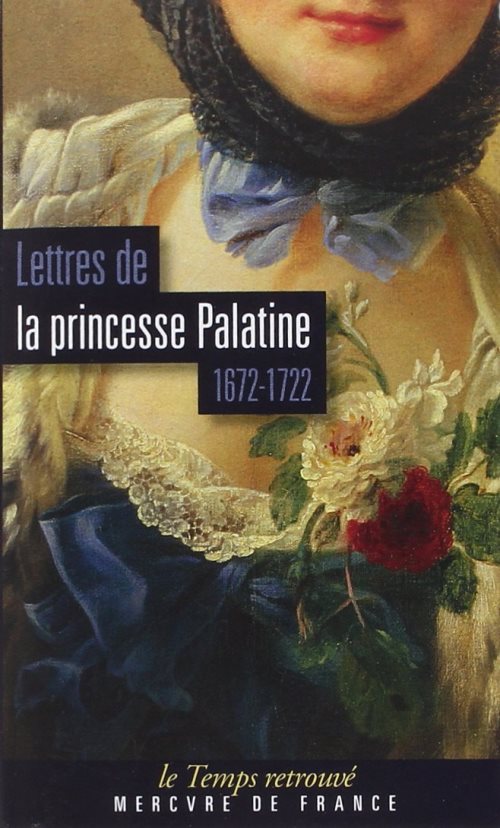 Lettres de madame, duchesse d'orleans, nee princesse palatine - 1672-1722)