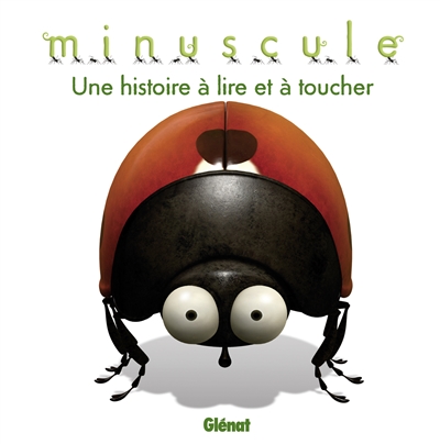 Minuscule - une histoire a lire et a toucher