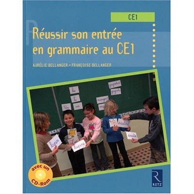 Reussir son entree en grammaire au ce1
