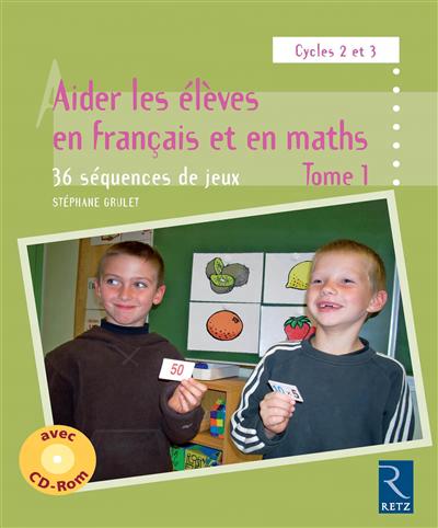 Aider les eleves en francais et en maths cycles 2 et 3 avec cd rom