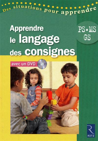 Apprendre le langage des consignes (+ dvd)
