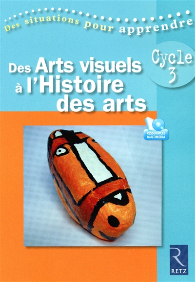 Des arts visuels a l'histoire des arts (+ dvd)