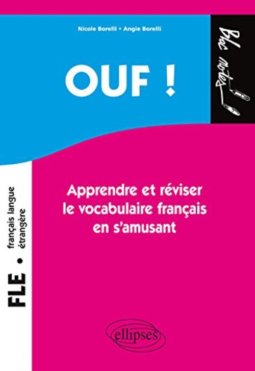 Ouf ! apprendre et reviser le vocabulaire francais en s'amusant(francais langue etrangere / fle)
