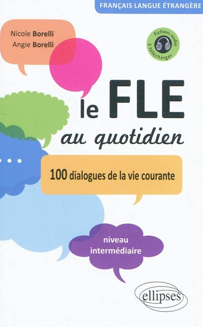 Le fle au quotidien  dialogues de la vie courante  niveau intermediaire  [avec fichiers audio]