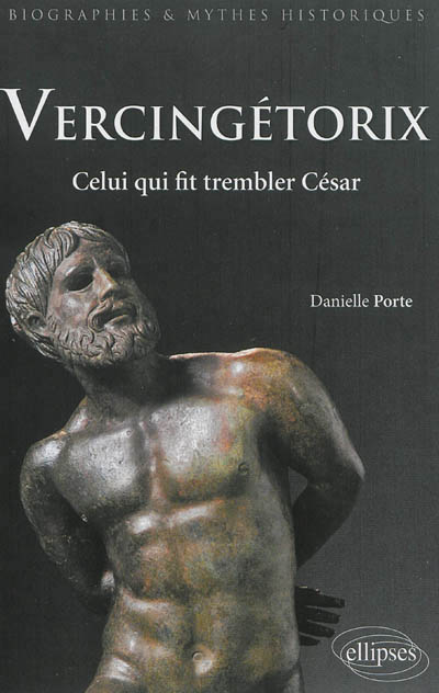 Vercingetorix. celui qui fit trembler cesar