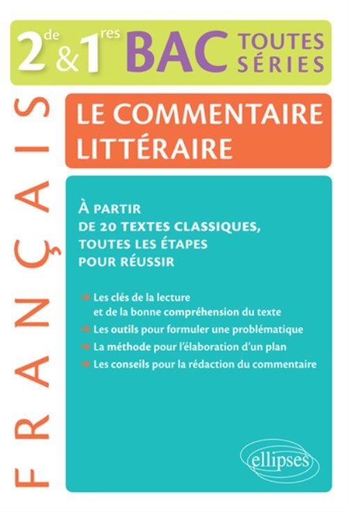 Le commentaire litteraire. francais 2nde/1res/bac toutes series generales. a partir de 20 textes cla