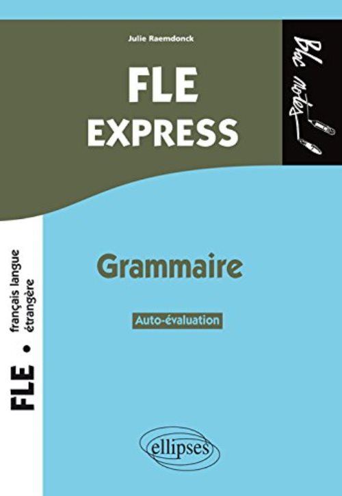 Fle express. grammaire. autoevaluation. niveau 2 (b1-b2)