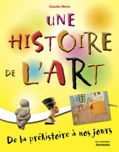 Une histoire de l'art. de la prehistoire a nos jours