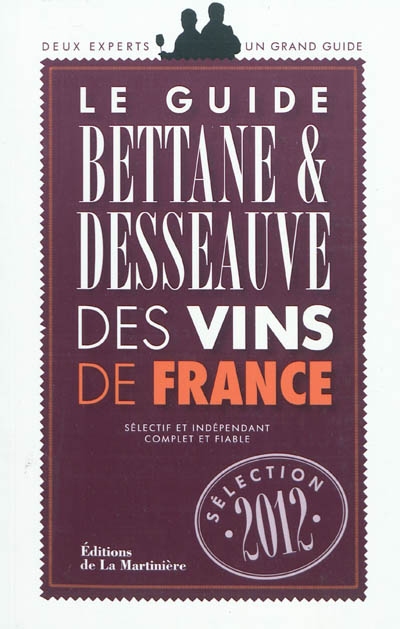 Guide bettane et desseauve des vins de france. selection 2012 (le)