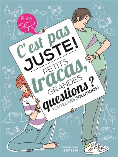 C'est pas juste !. petits tracas, grandes questions ? toutes les solutions !