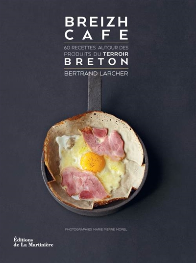 Breizh cafe. 60 recettes autour des produits du terroir breton