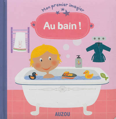Au bain ! (mon premier imagier)
