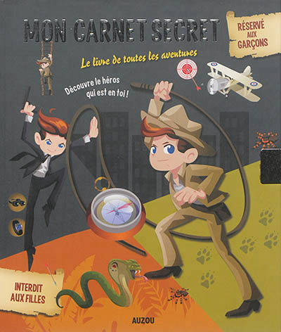 Mon carnet secret de garcon : le livre de toutes les aventures !