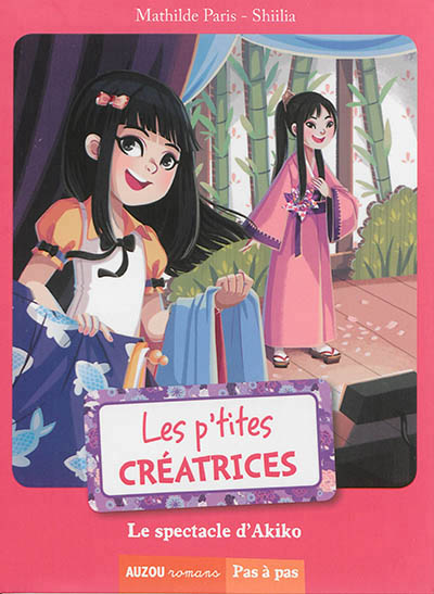 Les p'tites creatrices - t03 - les p'tites creatrices - le spectacle d'akiko