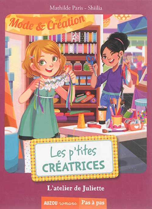 Les p'tites creatrices - t05 - les p'tites creatrices - l'atelier de juliette