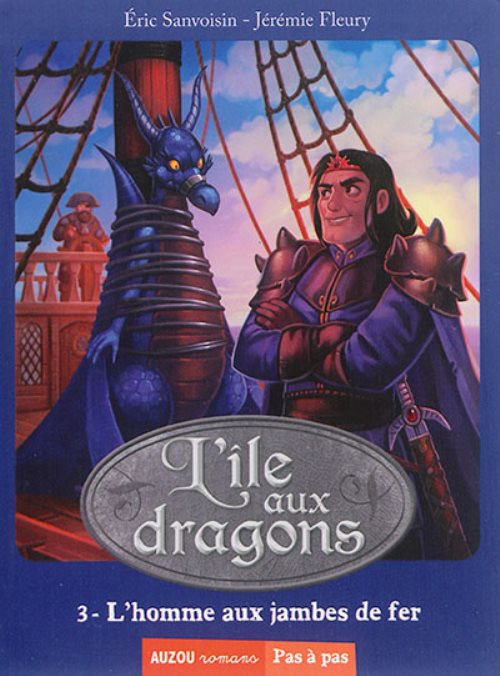 La saga des dragons - l'ile aux dragons tome 3 l'homme aux jambes de fer (coll. pas a pas)